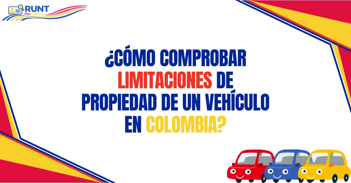 ¿Cómo Comprobar Limitaciones de Propiedad de un Vehículo en Colombia?