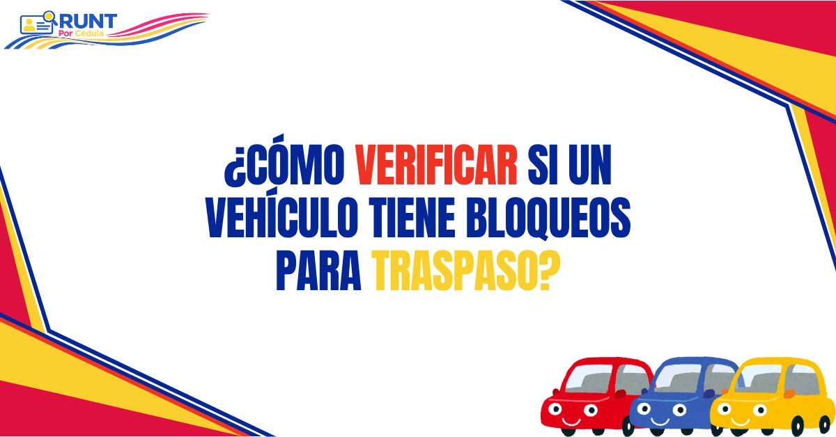 ¿Cómo Verificar si un Vehículo Tiene bloqueos Para Traspaso?